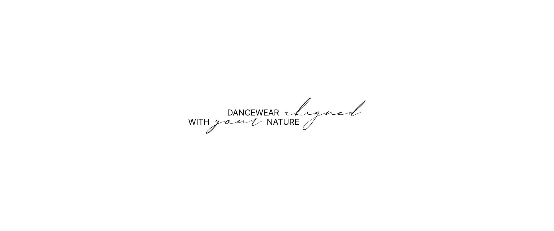 Striscione del brand con la frase "Dancewear aligned with your nature"