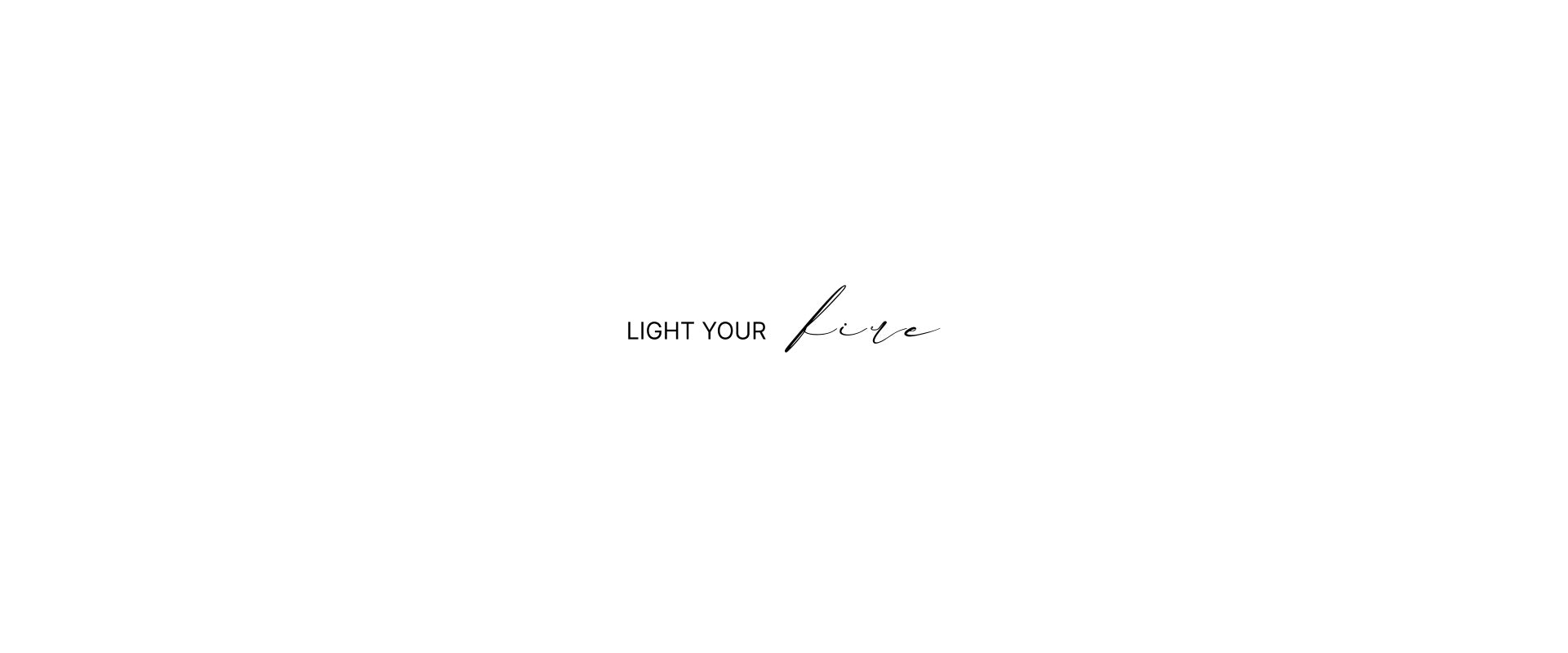 Striscione del brand con la frase "Light your fire"